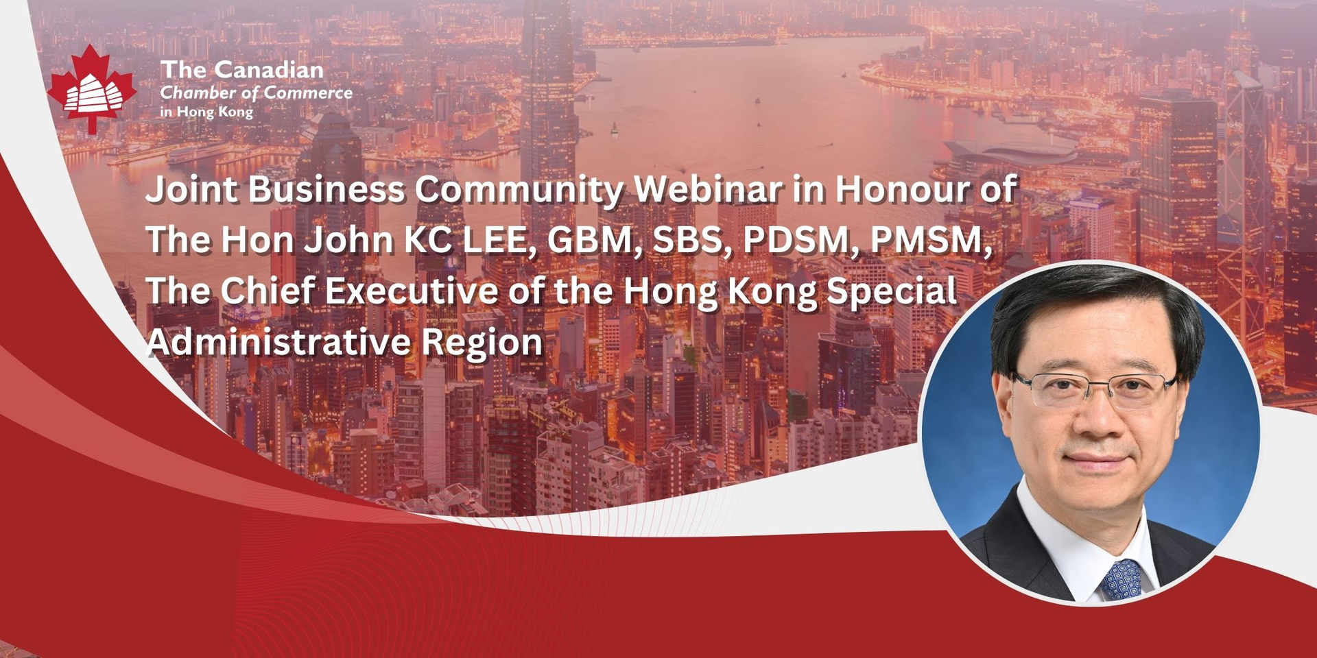 thumbnails [VIRTUAL WEBINAR] Joint Business Community Luncheon in Honour of The Hon John KC LEE, GBM, SBS, PDSM, PMSM, The Chief Executive of the Hong Kong Special Administrative Region